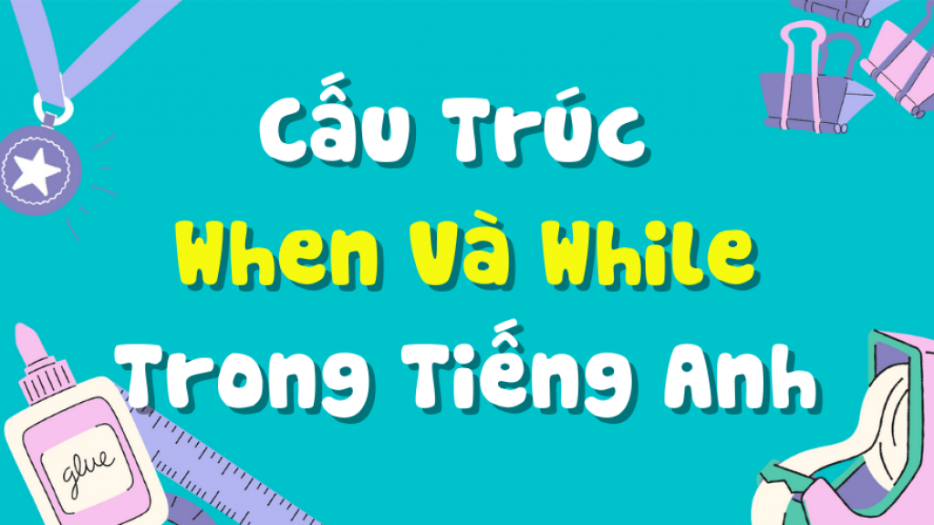 When Và While trong tiếng anh